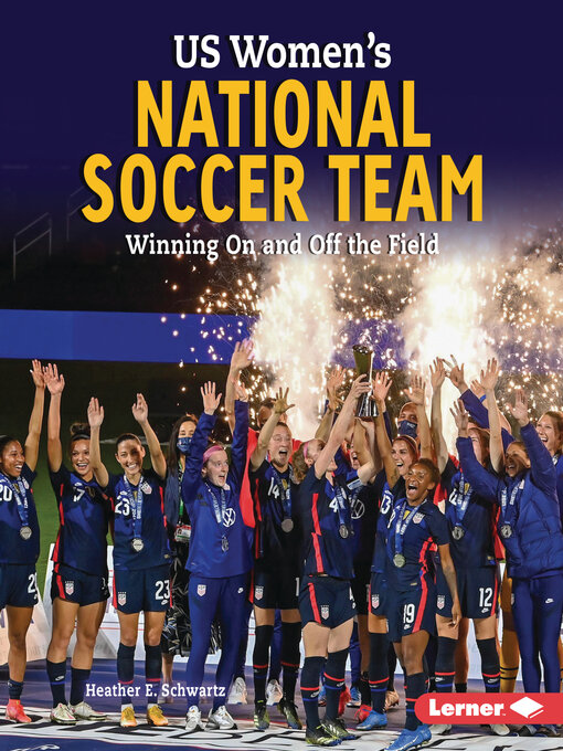 Title details for US Women's National Soccer Team by Heather E. Schwartz - Available